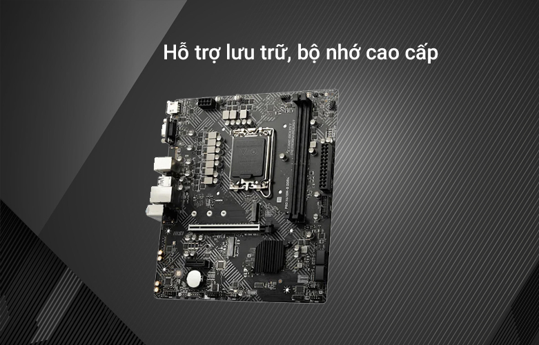 20220409_2b5f0512-3514-456d-97f6-90e0d61422e9-2 Mainboard MSI PRO H610M-B DDR4 | Hỗ trợ lưu trữ bộ nhớ cao cấp