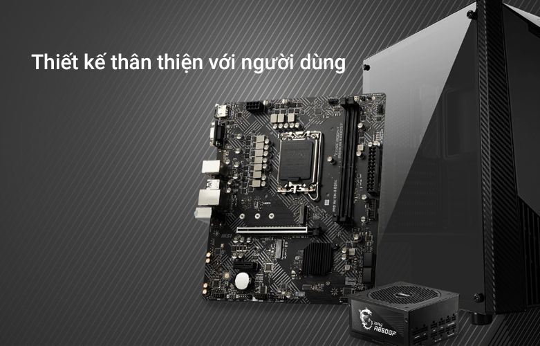 20220409_bb833adc-047a-4d48-89d0-c6e0c4a0d900-2 Mainboard MSI PRO H610M-B DDR4 | Thiết kế thân thiện người dùng