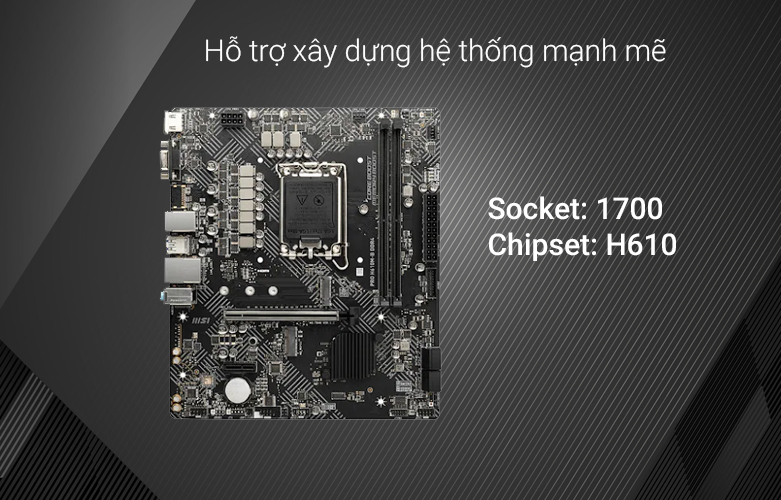 20220409_ff97a6d5-19c4-44b2-aa7a-930bc9522af5-2 Mainboard MSI PRO H610M-B DDR4 | Hỗ trợ xây dựng mạnh mẽ