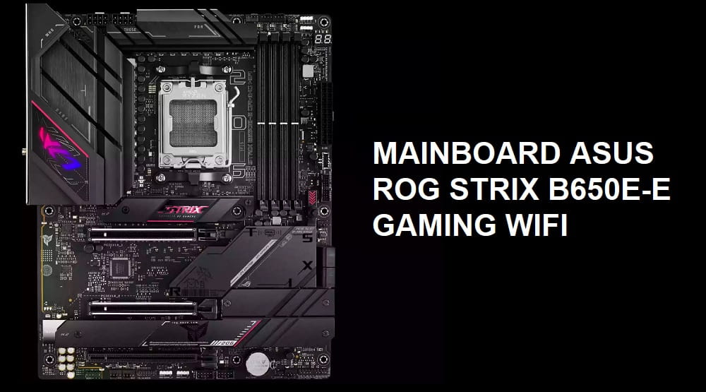 Mainboard ASUS ROG STRIX B650E-E GAMING WIFI - songphuong.vn
